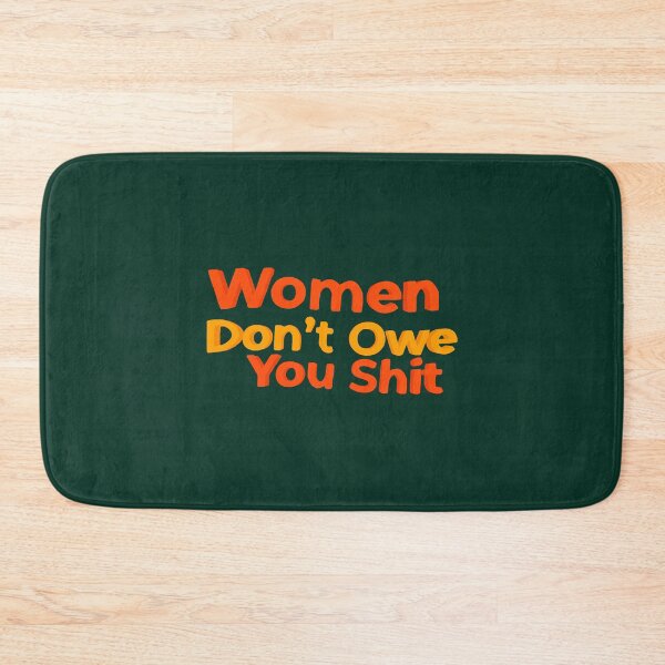 Item preview, WOMEN DON_T OWE YOU SHIT designed and sold by ItsartDesignst.