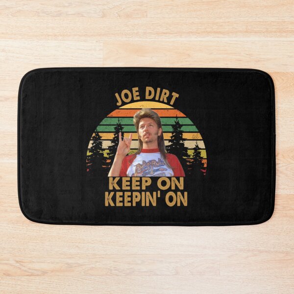 Item preview, Funny Men Joe Dirt Keep On Keepin on   designed and sold by SerzaClo.