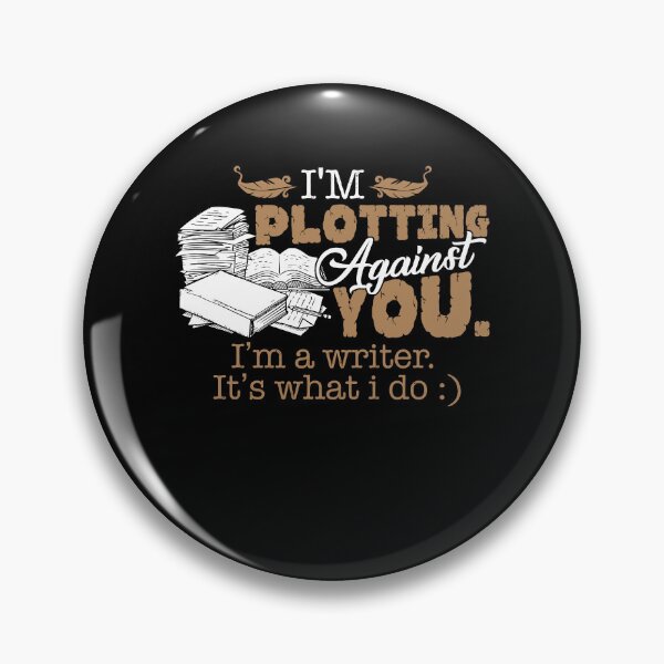 Item preview, I'm Plotting Against You I'm A Writer It's What I Do designed and sold by UnknownArtistt.