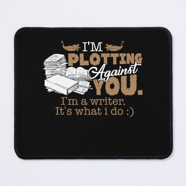 Item preview, I'm Plotting Against You I'm A Writer It's What I Do designed and sold by UnknownArtistt.