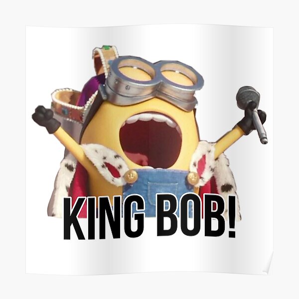 "KING BOB" Poster for Sale by WowMonkey03 Redbubble