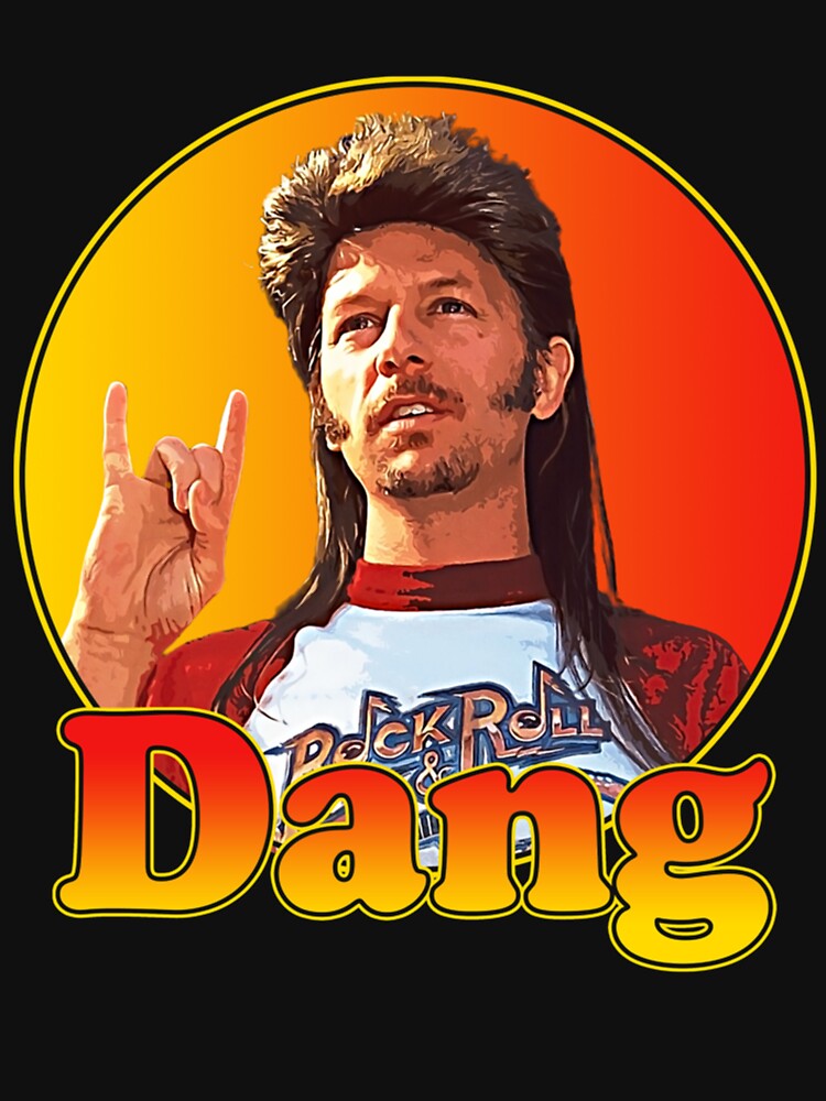 "Joe Dirt Dang 90s Styled Design Gift for Fans " Tshirt for Sale by