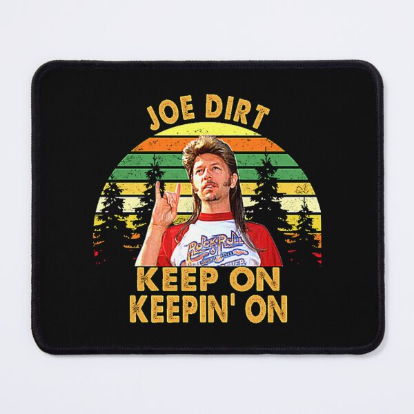 Item preview, Joe Dirt Keep On Keepin_ on designed and sold by SerzaClo.