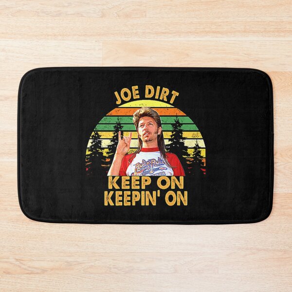 Item preview, Joe Dirt Keep On Keepin_ on    designed and sold by SerzaClo.