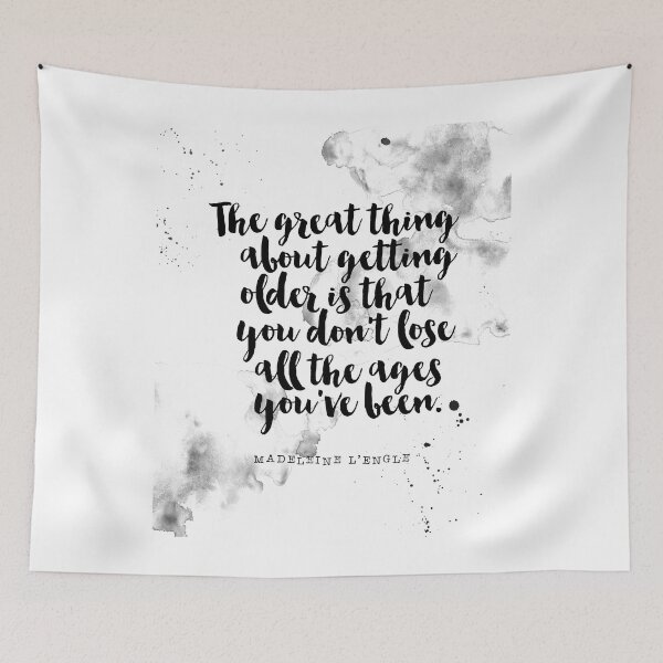 Item preview, The Great About Getting Older is That You Don't Lose All The Ages You've Been - Quotes About Getting Older by Madeleine L'engle designed and sold by Buddhaport.