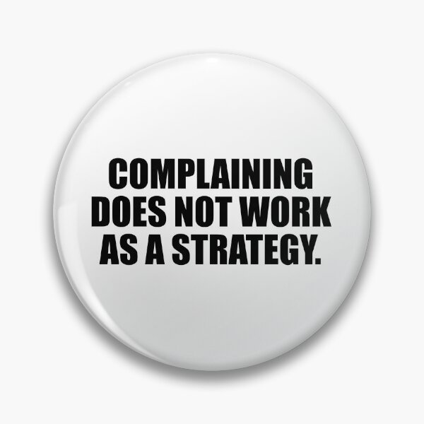 Item preview, Complaining does not work as a strategy designed and sold by Colorfulandfun.