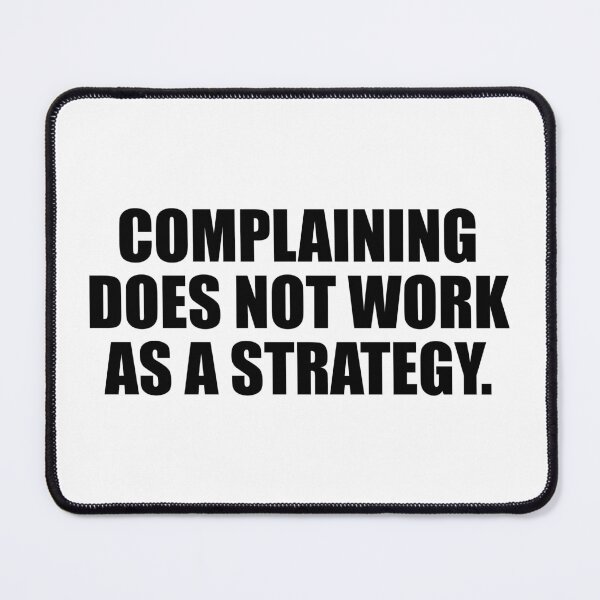 Item preview, Complaining does not work as a strategy designed and sold by Colorfulandfun.