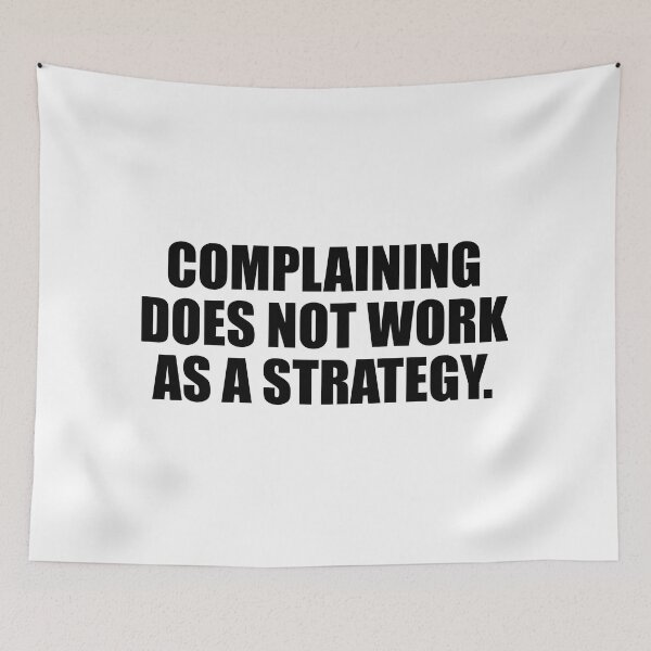 Item preview, Complaining does not work as a strategy designed and sold by Colorfulandfun.