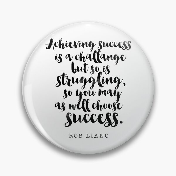 Item preview, Achieving Success is a Challange but so is Struggling, so you may as well choose Success - Overcome Obstacles Quotes by Rob Liano designed and sold by Buddhaport.