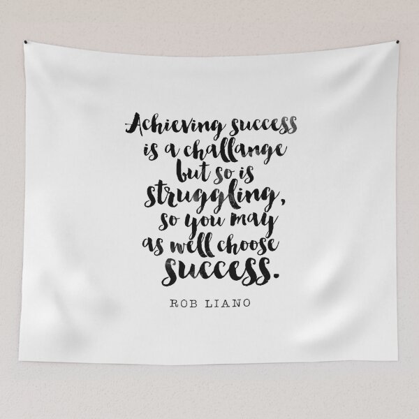 Item preview, Achieving Success is a Challange but so is Struggling, so you may as well choose Success - Overcome Obstacles Quotes by Rob Liano designed and sold by Buddhaport.