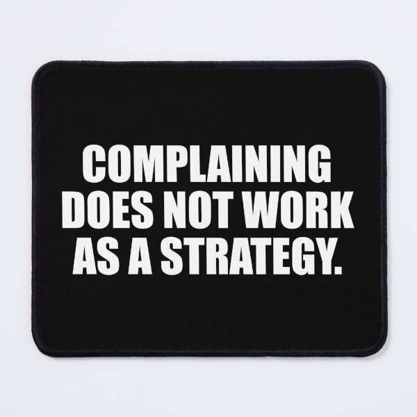 Item preview, Complaining does not work as a strategy designed and sold by Colorfulandfun.