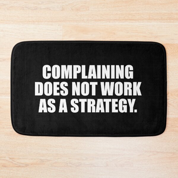 Item preview, Complaining does not work as a strategy designed and sold by Colorfulandfun.