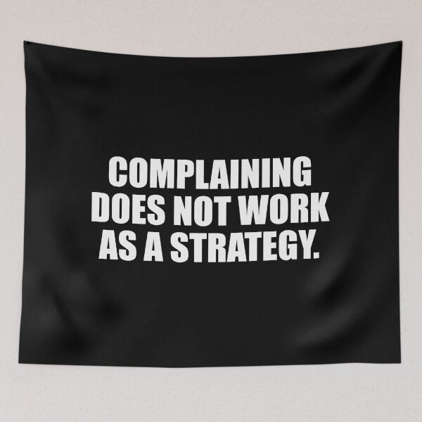 Item preview, Complaining does not work as a strategy designed and sold by Colorfulandfun.