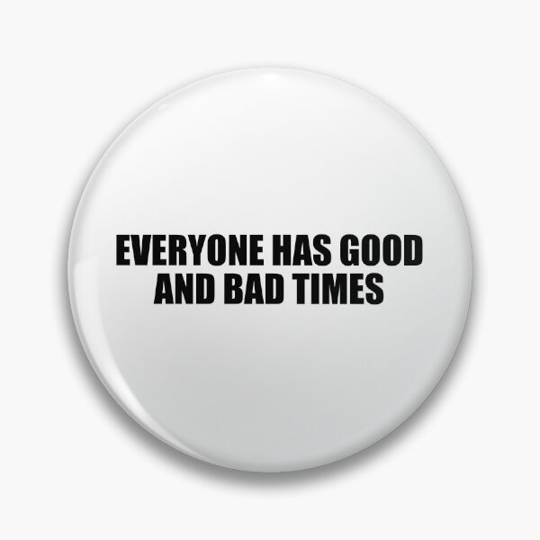 Item preview, Everyone has good and bad times designed and sold by Colorfulandfun.