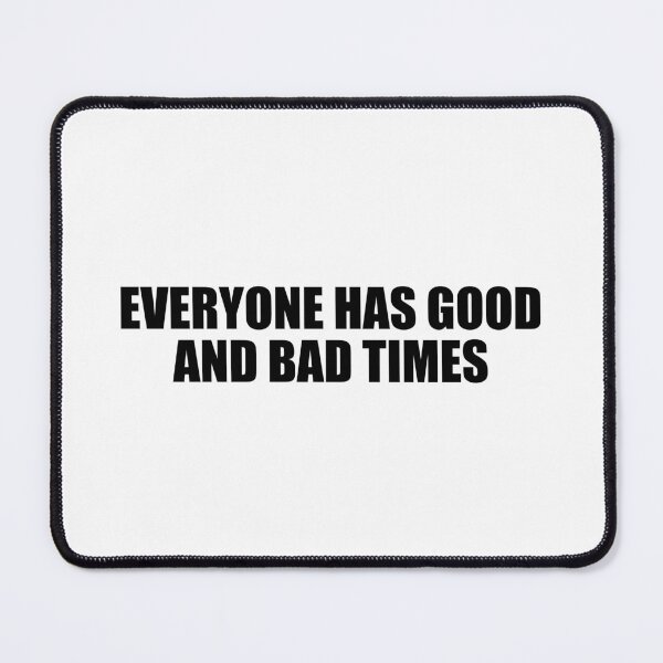 Item preview, Everyone has good and bad times designed and sold by Colorfulandfun.