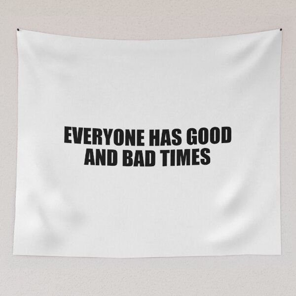 Item preview, Everyone has good and bad times designed and sold by Colorfulandfun.