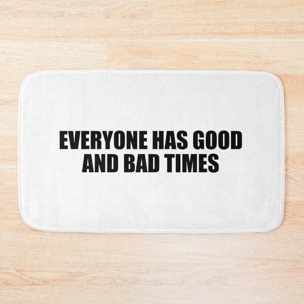 Item preview, Everyone has good and bad times designed and sold by Colorfulandfun.