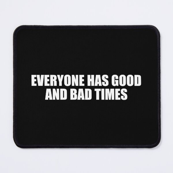 Item preview, Everyone has good and bad times designed and sold by Colorfulandfun.