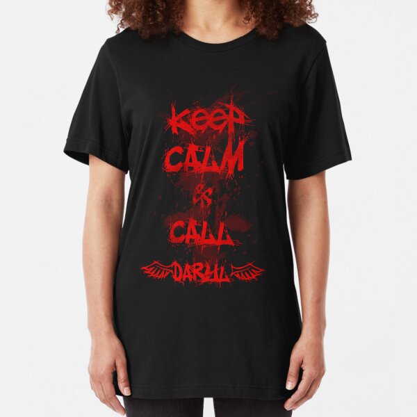 Keep Calm and Call Daryl Dixon!!! Slim Fit T-Shirt