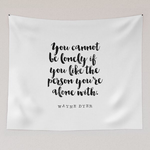 Item preview, You Cannot be Lonely If You Like the Person You're Alone with - Quote Wayne Dyer designed and sold by Buddhaport.