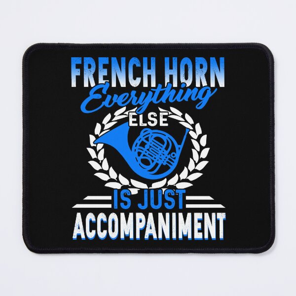 Item preview, French Horn Everything Else Is Just Accompaniment designed and sold by UnknownArtistt.