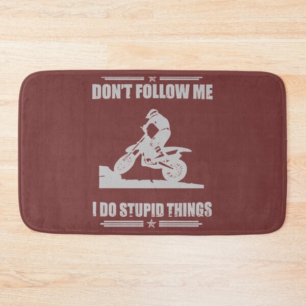 Item preview, Don_t Follow Me I Do Stupid Things Dirt Bikes   designed and sold by StartledCatDe.