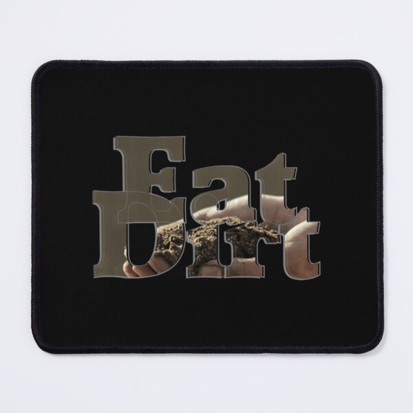 Item preview, Eat Dirt designed and sold by StartledCatDe.