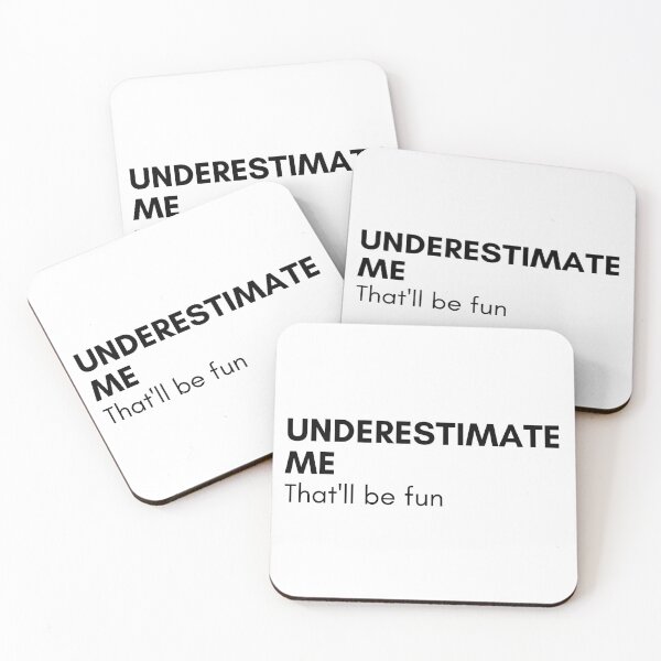 Item preview, Underestimate Me That'll Be Fun. Funny Sarcastic Saying. designed and sold by That Cheeky Tee.