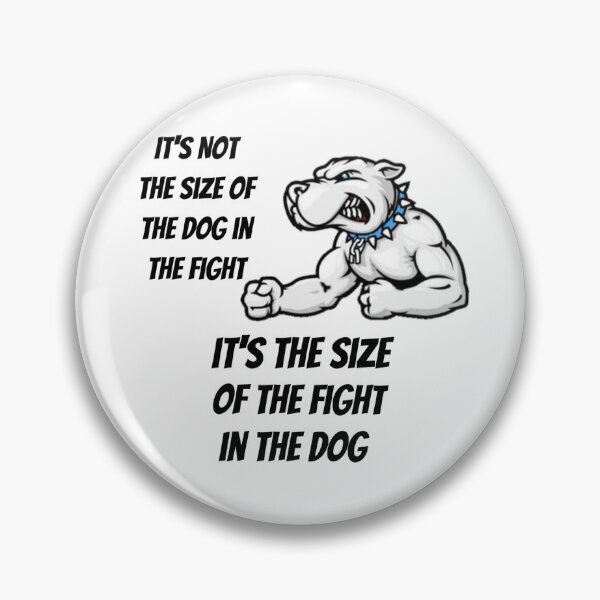 Item preview, Not the size of the dog in the fight designed and sold by AsgardConcepts.