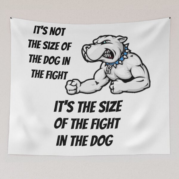 Item preview, Not the size of the dog in the fight designed and sold by AsgardConcepts.