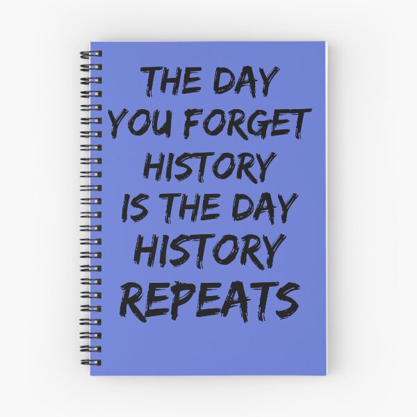 Item preview, The Day You Forget History Is The Day History Repeats designed and sold by MottoDigging.
