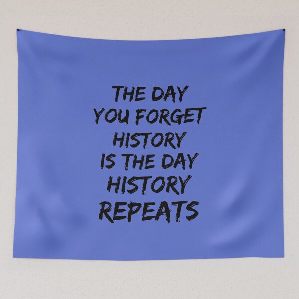 Item preview, The Day You Forget History Is The Day History Repeats designed and sold by MottoDigging.