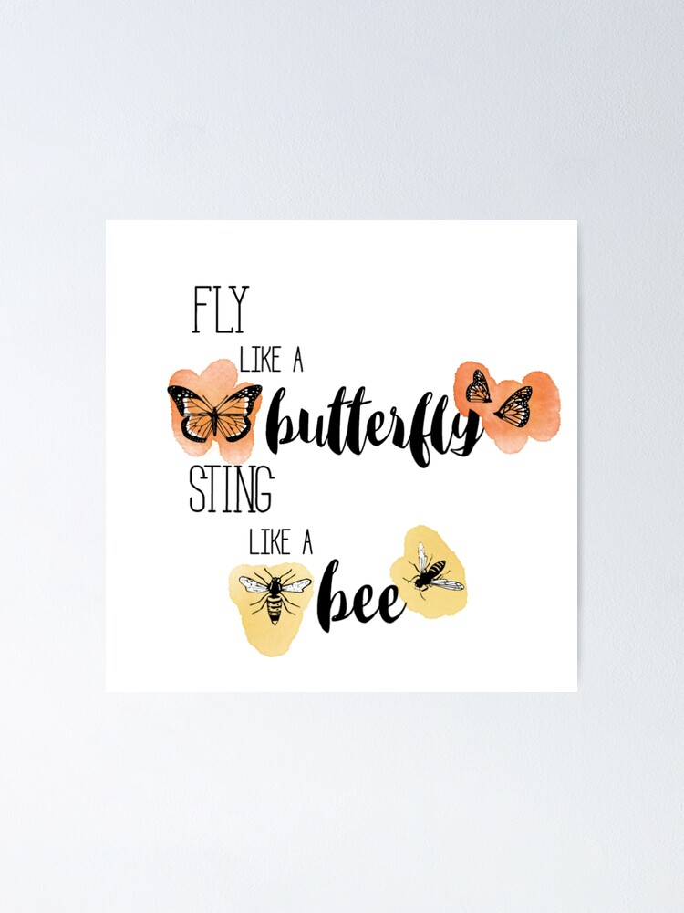 Fly Like Butterfly Sting Like Bee "Fly like a Butterfly, Sting like a Bee" Poster by paytonsch | Redbubble