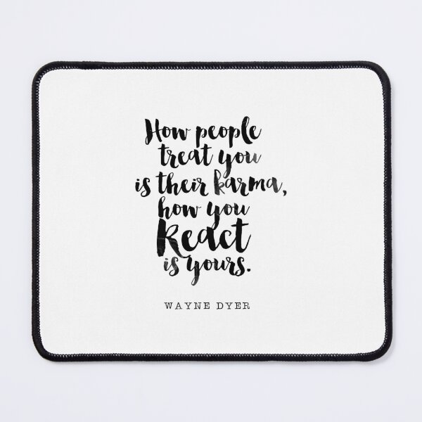 Item preview, How People Treat You is Their Karma, How You React isYours - Quote Wayne Dyer designed and sold by Buddhaport.