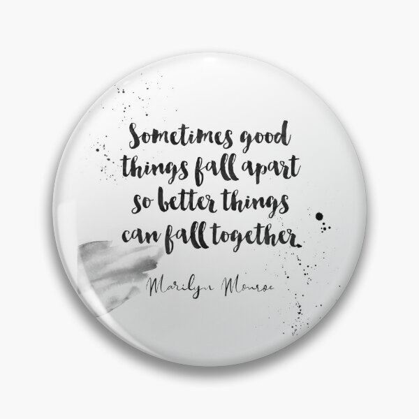 Item preview, Sometimes Good Things Fall Apart So Better Things Can Fall Together - Quotes On Being Broken by Marilyn Monroe designed and sold by Buddhaport.