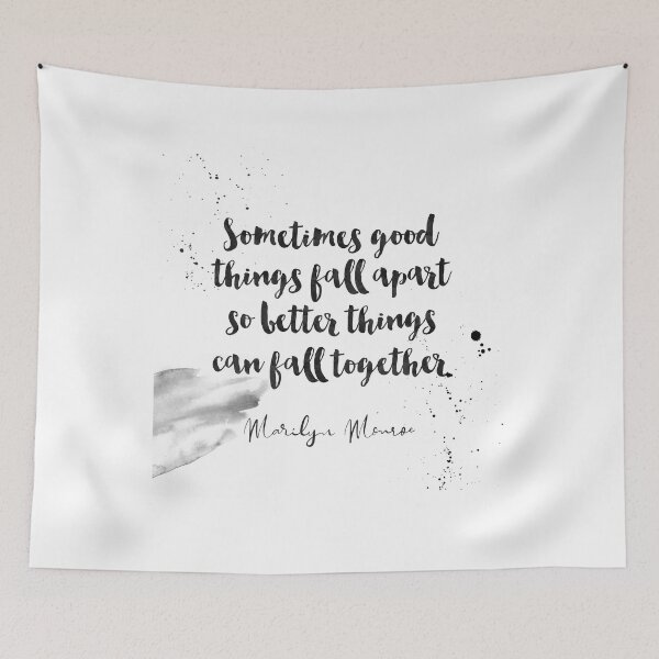 Item preview, Sometimes Good Things Fall Apart So Better Things Can Fall Together - Quotes On Being Broken by Marilyn Monroe designed and sold by Buddhaport.