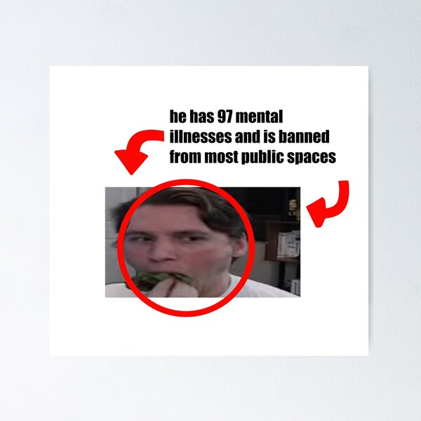 Item preview, he has 97 mental illnesses and is banned from most public spaces designed and sold by twolonelystarss.