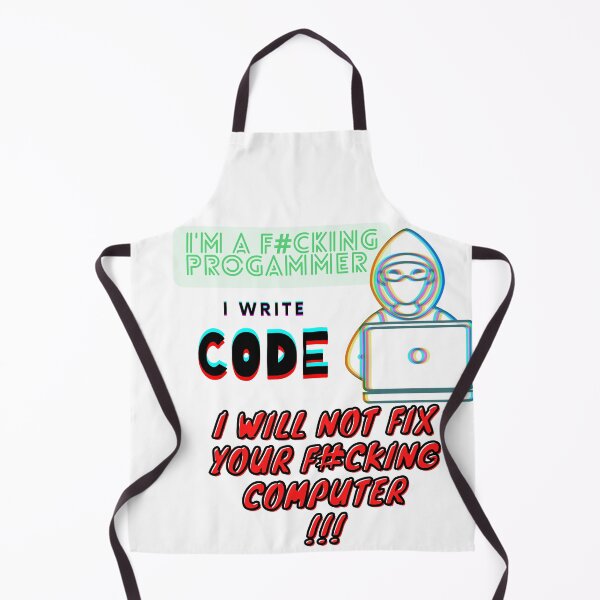 Item preview, I'M A F#CKING PROGRAMMER I WRITE CODE I WILL NOT FIX YOUR F#CKING COMPUTER designed and sold by fSocietyAUT.