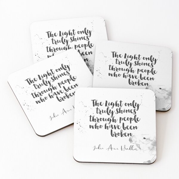 Item preview, The Light Only Truly Shines Through People Who Have Been Broken - Quotes On Being Broken by Julie Ann Walker designed and sold by Buddhaport.