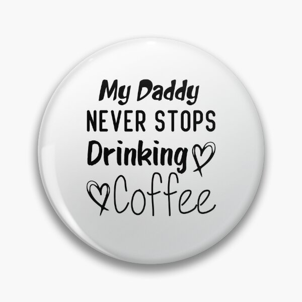 Item preview, My Daddy Never Stops Drinking Coffee Funny Coffee Dad Quote designed and sold by medbdj.