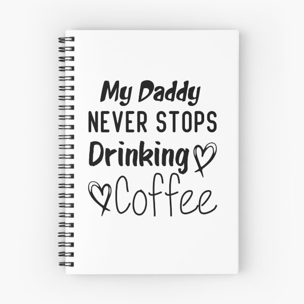 Item preview, My Daddy Never Stops Drinking Coffee Funny Coffee Dad Quote designed and sold by medbdj.