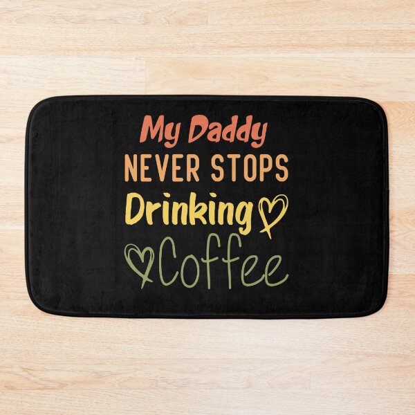 Item preview,  My Daddy Never Stops Drinking Coffee Funny Coffee Dad Quote designed and sold by medbdj.