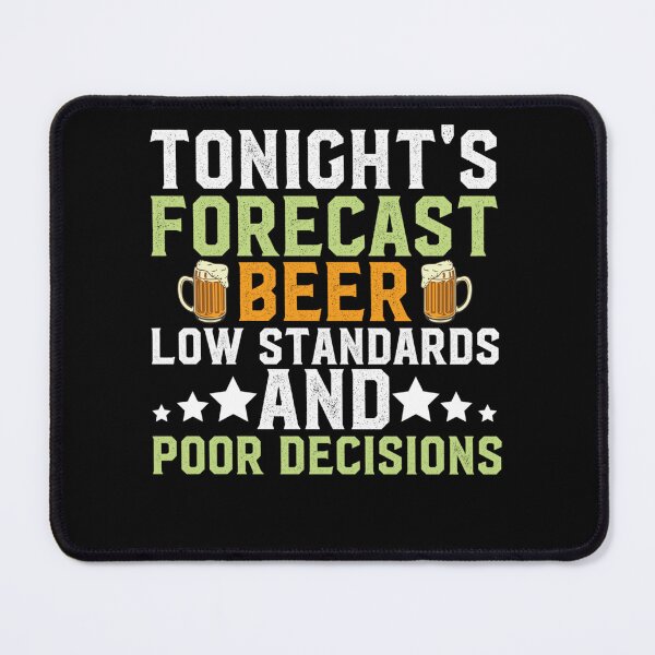Item preview, Tonight's Forecast Beer, Low Standards and Poor Decisions designed and sold by GouwensRick.