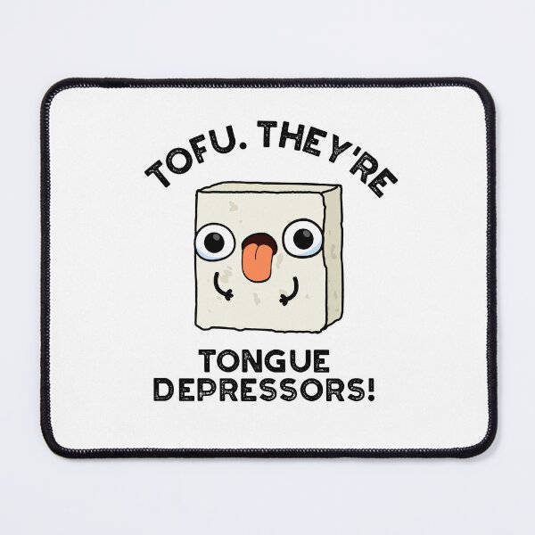 Item preview, Tofu. They're Tongue Depressors Funny Food Puns designed and sold by punnybone.