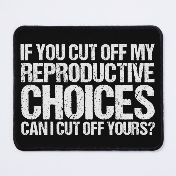 Item preview, If You Cut off My Reproductive Choices Can I Cut off Yours designed and sold by Apoorv Choudhary.