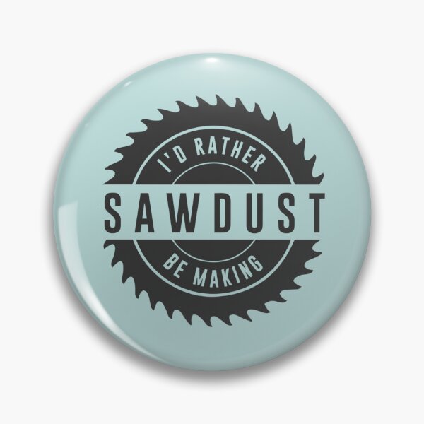 Item preview, i_d rather be making sawdust   designed and sold by JohnMavis.