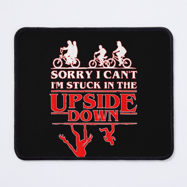 Item preview, Sorry I Can't I'm Stuck in The Upside-Down designed and sold by nedrae.