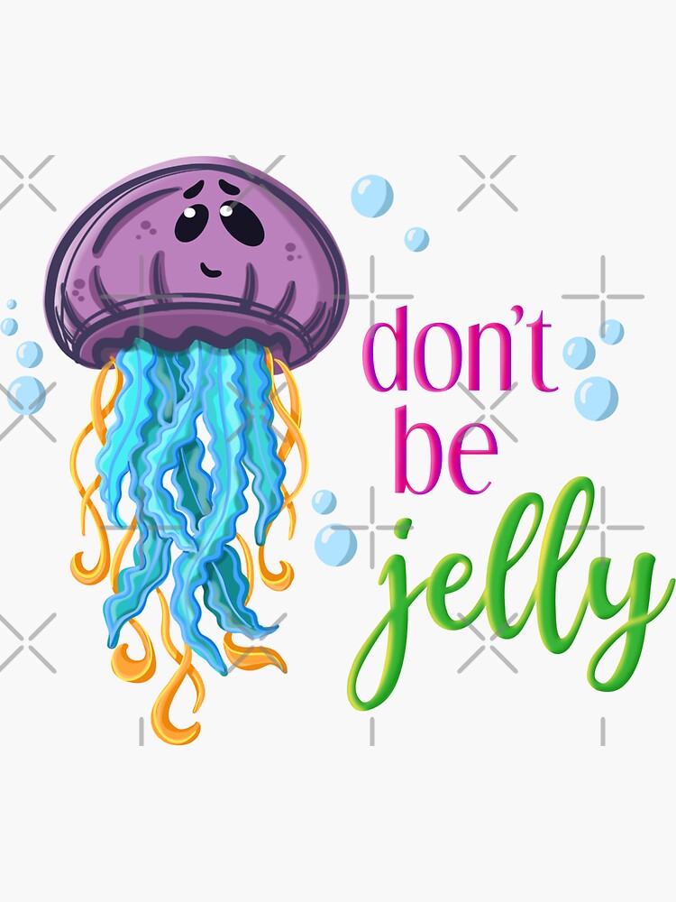 Don't Be Jelly Sticker, Jelly Fish Sticker, Laptop Decal, Vinyl