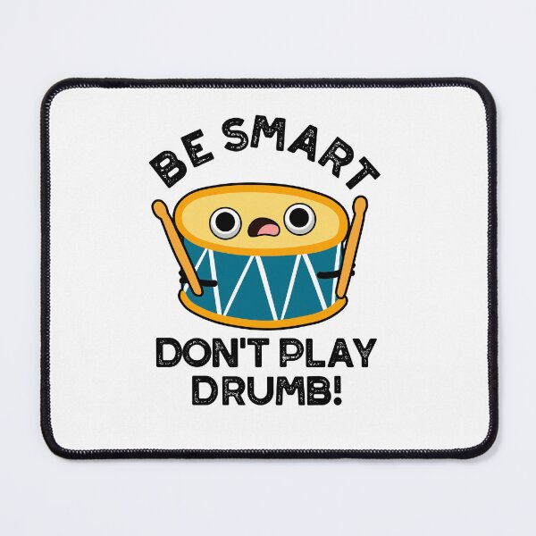 Item preview, Be Smart Don't Play Drumb Funny Drum Puns designed and sold by punnybone.