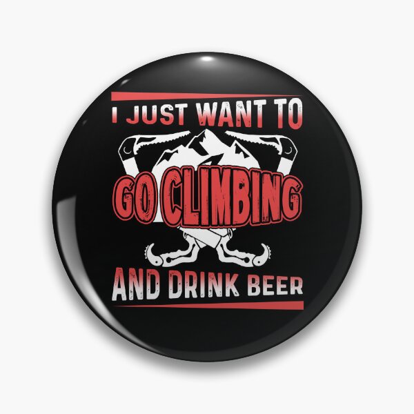 Item preview, I Just Want To Go Climbing And Drink Beer designed and sold by UnknownArtistt.